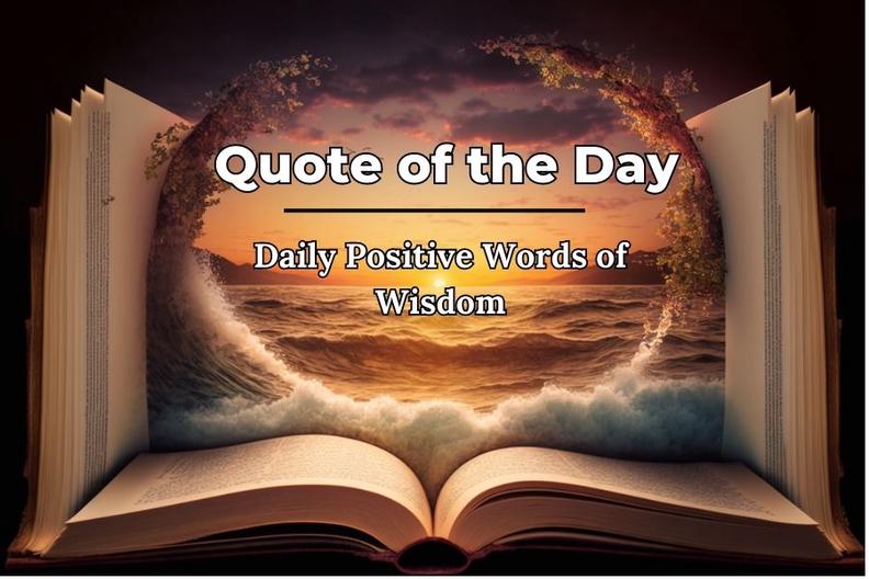 Quote Of The Day - Daily Positive Words Of Wisdom - Wow4U