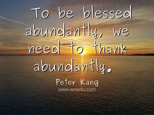 to be blessed abundantly, we need to thank abundantly 