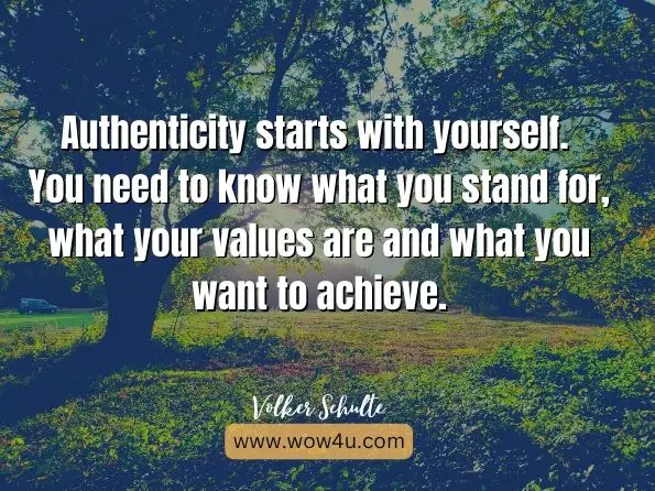 Authenticity starts with yourself. You need to know what you stand for, what your values are and what you want to achieve.
Volker Schulte, Mindful Leadership in Practice Quote of the day 