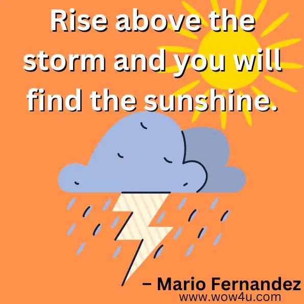Rise above the sunshine and you will find the sunshine